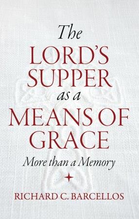 Cover of The Lord's Supper as a Means of Grace by Richard C. Barcellos