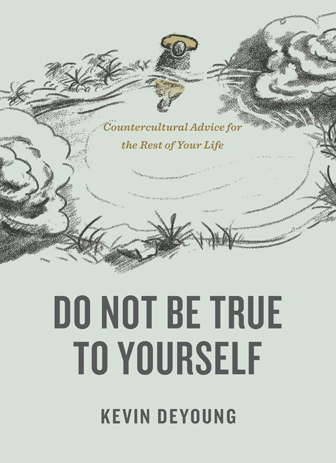 Cover of Do Not Be True to Yourself by Kevin DeYoung