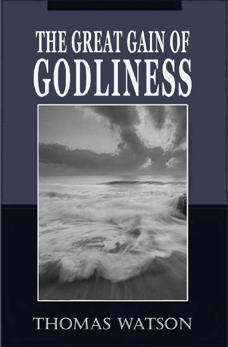 Cover of The Great Gain of Godliness by Thomas Watson