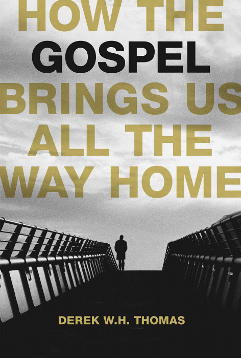 Cover of How the Gospel Brings Us All the Way Home by Derek Thomas