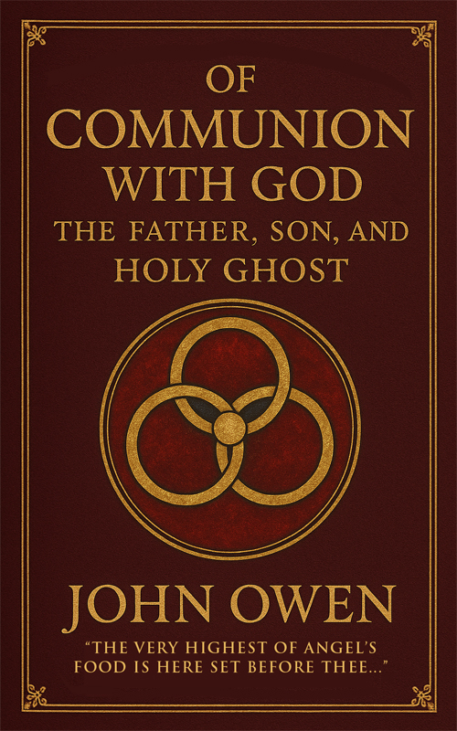 Cover of Of Communion with God the Father, the Son, and Holy Ghost by John Owen